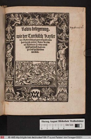 Rodis belegerung.|| wie der Turckisch Keyser || vor Rodis sich gelegert vñ gestirmbt || hat durch eynenn Ritter den die || võ Rodis in Candia vmb || hilff geschickt habenn || herauß geschrieben || worden.||
