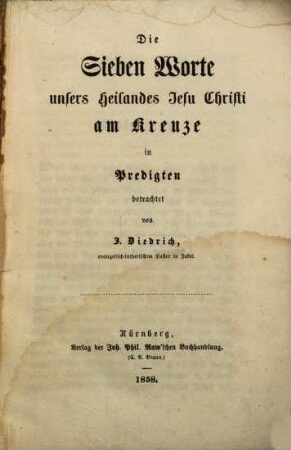 Die Sieben Worte unsers Heilandes Jesu Christi am Kreuze in Predigten betrachtet