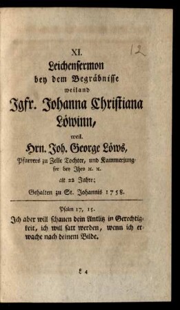 XI. Leichensermon bey dem Begräbnisse weiland Jgfr. Johanna Christiana Löwinn ...