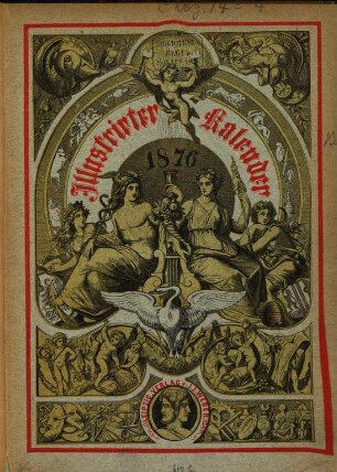 Illustrierter Kalender : Jahrbuch d. Ereignisse, Bestrebungen u. Fortschritte im Völkerleben u. im Gebiete d. Wissenschaften, Künste u. Gewerbe, 1876