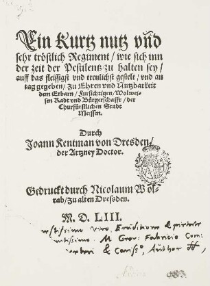 Ein Kurtz nutz und sehr tröstlich Regiment, wie sich inn der zeit der Pestilenz zu halten sey, ...