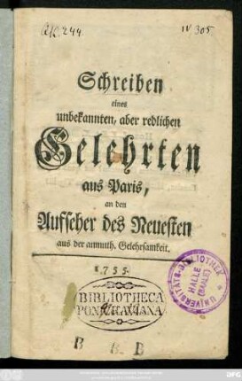 Schreiben eines unbekannten, aber redlichen Gelehrten aus Paris, an den Aufseher des Neuesten aus der anmuth. Gelehrsamkeit