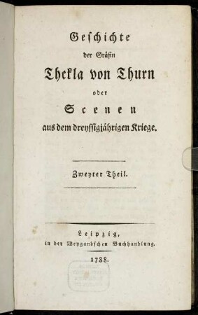 Theil 2: Geschichte der Gräfin Thekla von Thurn oder Scenen aus dem dreyssigjährigen Kriege. Zweyter Theil
