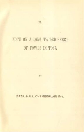 B. Note on a long tailed breed of fowls in Tosa by Basil Hall Chamberlain Esq.