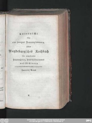 Unterricht für ein junges Frauenzimmer. oder Magdeburgsches Kochbuch für angehende Hausmütter, Haushälterinnen und Köchinnen Zweyter Band
