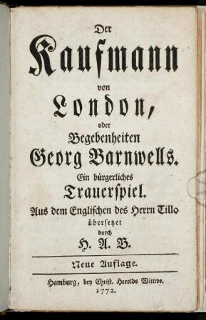 Der Kaufmann von London, oder Begebenheiten Georg Barnwells : Ein bürgerliches Trauerspiel