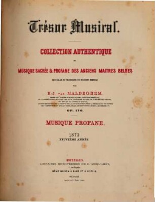 Trésor musical : collection authentique de musique sacrée et profane des anciens maitres belges ; op. 170 ; recueillie et transcript en notation moderne, 9. 1873 : (Livr. 1,2)