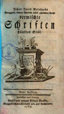 Johan Jacob Reinhards Marggrävl. Baden-Durlachischen wirklichen geheimden Raths vermischte Schriften, 5. Stück