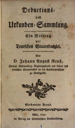 Teutsche Staatskanzlei. Deductions- und Urkundensammlung : ein Beitrag zur Teutschen Staatskanzlei, 7. 1791