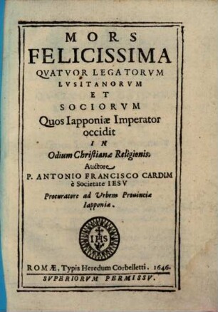 Mors felicissima quatuor Legatorum Lusitanorum quo Iapponiae Imperator occidit in odium Christianae Religionis