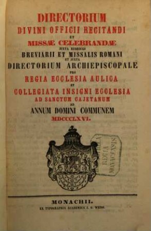 Directorium divini officii recitandi et missae celebrandae juxta rubricas breviarii et missalis romani et juxta directorium archiepiscopale pro Regia Ecclesia Aulica et Collegiata Insigni Ecclesia ad Sanctum Cajetanum, 1866