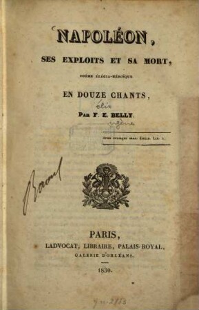Napoléon : ses exploits et sa mort ; poème élégia-héroique en 12 chants