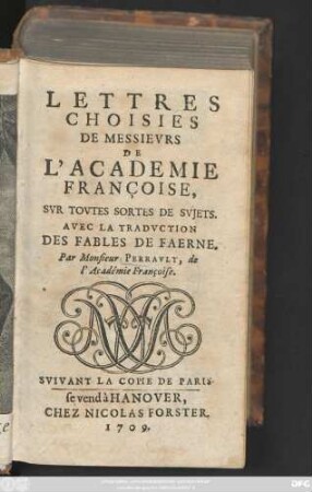 Lettres Choisies De Messievrs De L'Academie Françoise : Svr Tovtes Sortes De Svjets ; Avec La Tradvction Des Fables De Faerne
