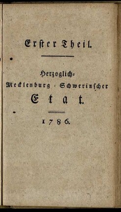 Erster Theil. Herzoglich-Mecklenburg-Schwerinscher Etat. 1786