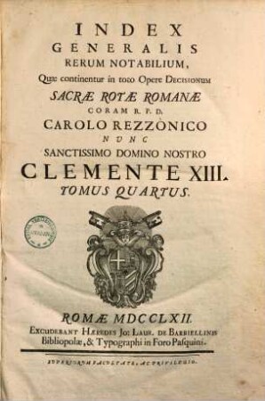 Decisiones sacrae rotae romanae coram Carolo Rezzonico nunc Clemente XIII. nuperrime ex originalibus depromptae ..., 4.. Index generalis