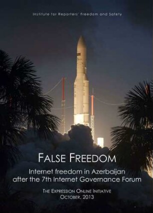 False Freedom : Internet freedom in Azerbaijan after the 7th internet governance forum
