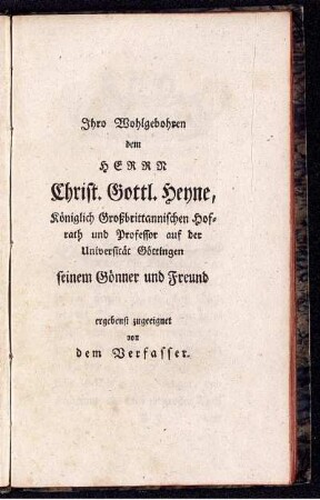 Ihro Wohlgeboren dem Herrn Christ. Gottl. Heyne, ...
