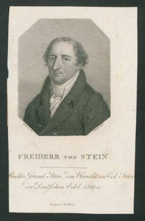 Freiherr von Stein : [des] Rechtes Grund-Stein, dem Unrecht ein Eck-Stein, der Deutschen Edel-Stein