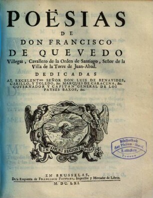 Poësias De Don Francisco De Quevedo Villegas, Cavallero de la Orden de Santiago, Señor de la Villa de la Torre de Juan-Abad