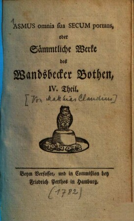 Asmus omnia sua secum portans : oder Sämmtliche Werke des Wandsbecker Bothen. 4. 1782. - VI, 248 S., 6 Taf.