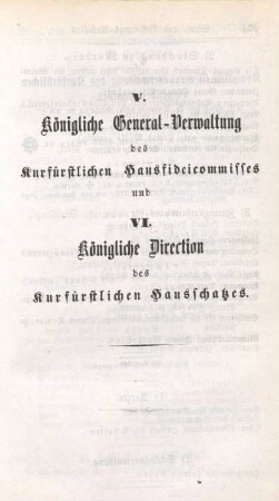 V. Königliche General-Verwaltung des Kurfürstlichen Hausfideicommisses und VI. Königliche Direction des Kurfürstlichen Hausschatzes.