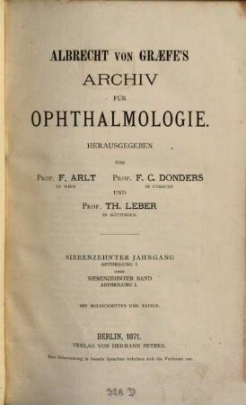 Albrecht von Graefes Archiv für Ophthalmologie. 17. 1871