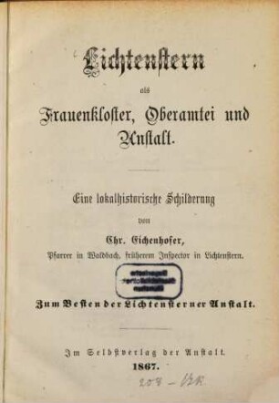 Lichtenstern als Frauenkloster, Oberamtei und Anstalt : Eine lokalhistorische Schilderung