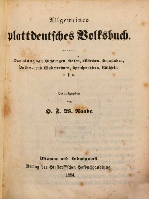 Allgemeines plattdeutsches Volksbuch : Sammlung von Dichtungen, Sagen, Märchen, Schwänken, Volks- u. Kinderreimen, Sprichwörtern, Räthseln u.s.w.
