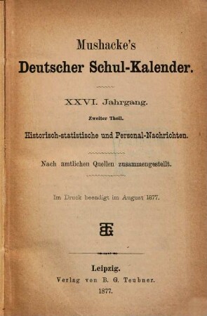 Mushacke's deutscher Schul-Kalender. 2. Theil, Historisch-statistische und Personal-Nachrichten. 26,2. 1877