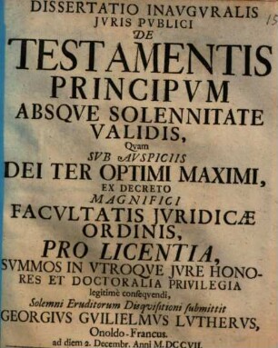 Dissertatio Inauguralis Juris Publici De Testamentis Principum Absque Solennitate Validis