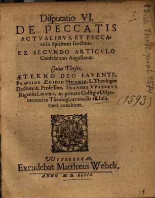 Disputatio VI. De Peccatis Actvalibvs, Et Peccato in Spiritum sanctum, Ex Secvndo Articvlo Confessionis Augustanae