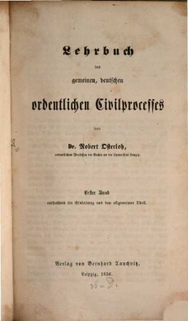 Lehrbuch des gemeinen, deutschen ordentlichen Civilprocesses, 1. Enthaltend die Einleitung und den allgemeinen Theil