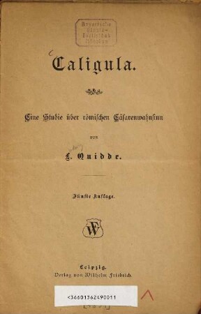 Caligula : Eine Studie über römischen Cäsarenwahnsinn von L. Quidde