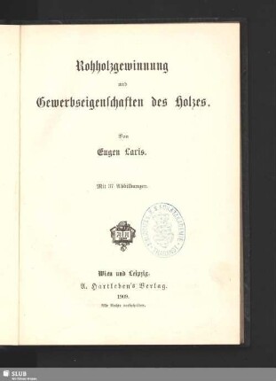 Rohholzgewinnung und Gewerbseigenschaften des Holzes