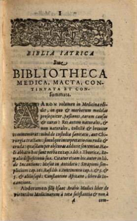 Biblia iatrica : sive bibliotheca medica macta, continuata, consummata, qua velut favissa, auctorum in sacra medicina scriptis cluentium, reique medicae monumentorum, ac divitiarum thesaurus cluditur