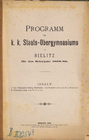 Programm des K.K. Staats-Obergymnasiums in Bielitz : für das Schuljahr .... 1888/89 (1889)
