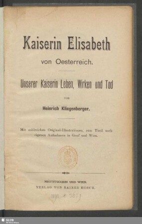 Kaiserin Elisabeth von Oesterreich : unserer Kaiserin Leben, Wirken und Tod