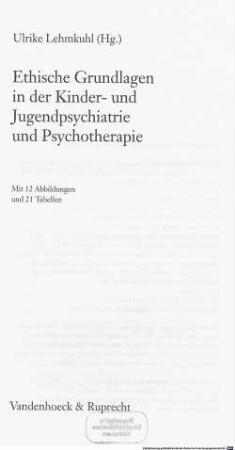 Ethische Grundlagen in der Kinder- und Jugendpsychiatrie und Psychotherapie : mit 21 Tabellen