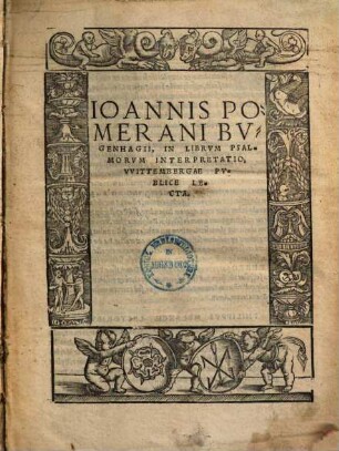 Ioannis Pomerani Bugenhagii, in librum psalmorum interpretatio : Wittembergae publice lecta