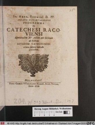Io. Andr. Schmidi[i] ... Programma de Catechesi Racoviensi disputationibus XV. publicis anti-socinianis ad ductum Eivsdem Catecheseos a viro juvene habendis praemissum