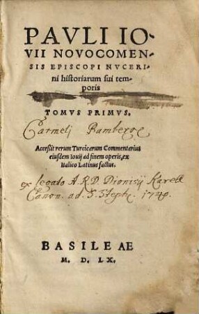 Pavli Iovii Novocomensis Episcopi Nvcerini historiarum sui temporis tomvs ... : Acceßit rerum Turcicarum Commentarius eiusdem Iouij ad finem operis, ex Italico Latinus factus, 1