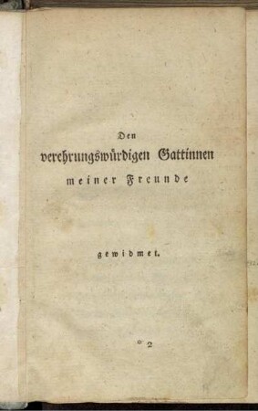 Den verehrungswürdigen Gattinnen meiner Freunde gewidmet.