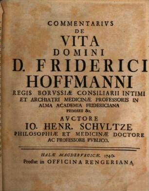 Friderici Hoffmanni Consiliarii Regis Intimi Archiatri Academiæ Fridericianæ Senioris Opvscvla Theologico-Physico-Medica Sev Scripta Selectiora