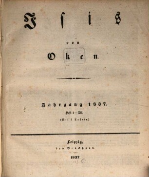 Isis : encyclopädische Zeitschrift, vorzügl. für Naturgeschichte, vergleichende Anatomie u. Physiologie. 1837, 1837