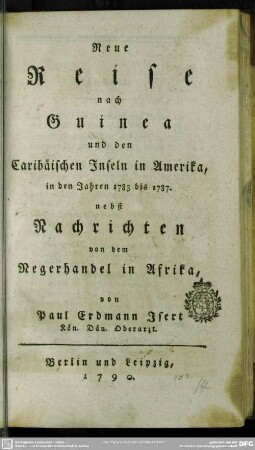 Neue Reise nach Guinea und den Caribäischen Inseln in Amerika, in den Jahren 1783 bis 1787 : nebst Nachrichten von dem Negerhandel in Afrika