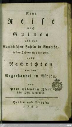 Neue Reise nach Guinea und den Caribäischen Inseln in Amerika, in den Jahren 1783 bis 1787 : nebst Nachrichten von dem Negerhandel in Afrika