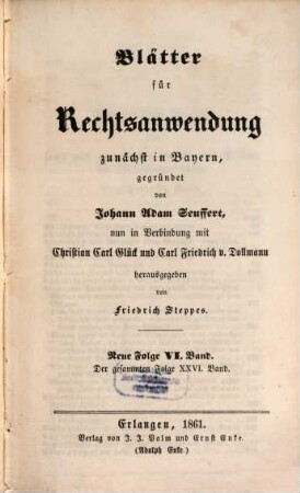 Dr. J. A. Seuffert's Blätter für Rechtsanwendung. 26. 1861 = N.F. 6