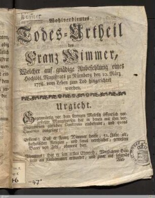 Wohlverdientes Todes-Urtheil des Franz Wimmer : Welcher auf gnädige Anbefehlung eines Hochlöbl. Magistrats zu Nürnberg den 10. März 1778. vom Leben zum Tod hingerichtet worden