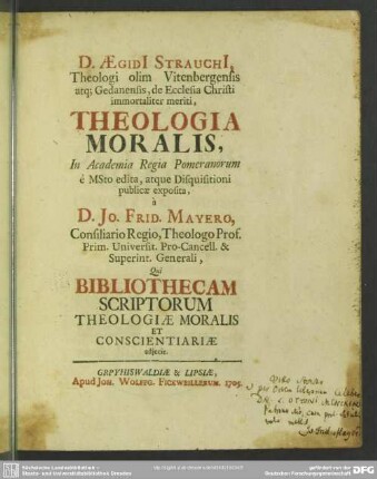 D. Aegidi[i] Strauchi[i], Theologi olim Vitenbergensis atq; Gedanensis, de Ecclesia Christi immortaliter meriti, Theologia Moralis : In Academia Regia Pomeranorum e MSto edita, atque Disquisitioni publicae exposita ...