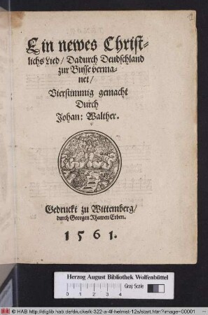 Ein newes Christlichs Lied/ Dadurch Deudschland zur Busse vermanet : Vierstimmig gemacht Durch/ Johan. Walter